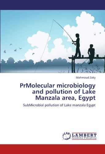 PrMolecular microbiology and pollution of Lake Manzala area, Egypt: SubMicrobial pollution of Lake manzala Egypt