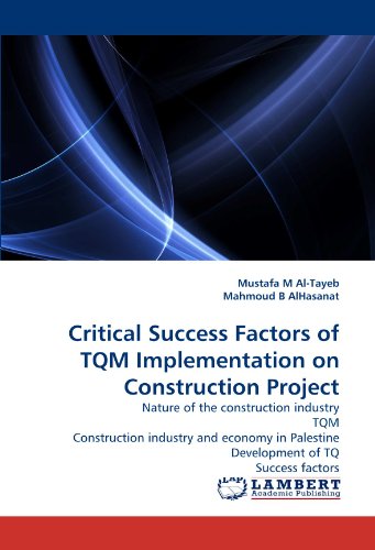 Critical Success Factors of TQM Implementation on Construction Project: Nature of the construction industry TQM Construction industry and economy in Palestine Development of TQ Success factors