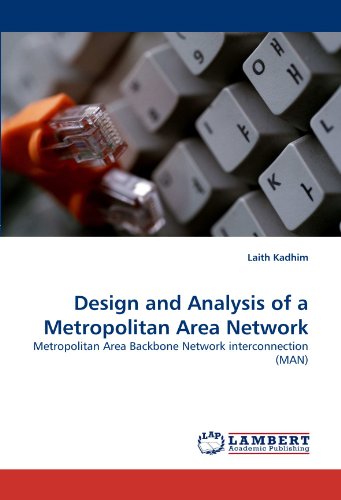 Design and Analysis of a Metropolitan Area Network: Metropolitan Area Backbone Network interconnection (MAN)