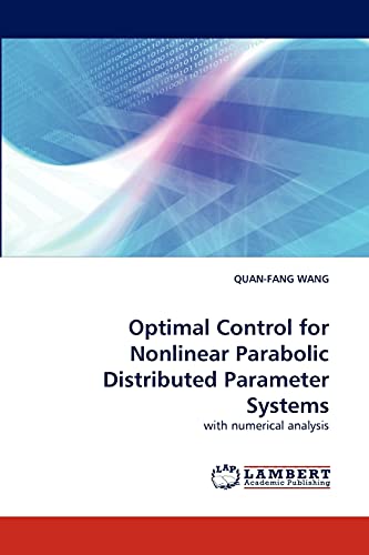Optimal Control for Nonlinear Parabolic Distributed Parameter Systems: with numerical analysis