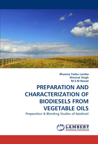 PREPARATION AND CHARACTERIZATION OF BIODIESELS FROM VEGETABLE OILS: Preparation & Blending Studies of biodiesel