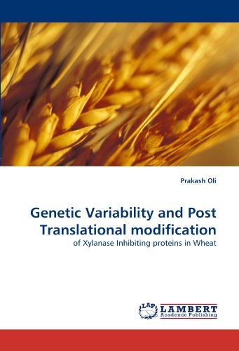 Genetic Variability and Post Translational modification: of Xylanase Inhibiting proteins in Wheat