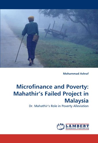 Microfinance and Poverty: Mahathir's Failed Project in Malaysia: Dr. Mahathir's Role in Poverty Alleviation