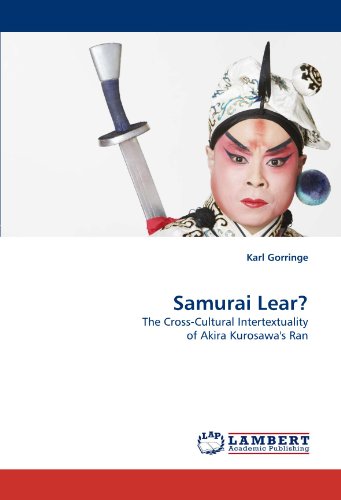 Samurai Lear?: The Cross-Cultural Intertextuality of Akira Kurosawa's Ran