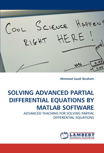 SOLVING  ADVANCED  PARTIAL DIFFERENTIAL EQUATIONS BY MATLAB SOFTWARE: ADVANCED TEACHING FOR SOLVING PARTIAL DIFFERENTIAL EQUATIONS