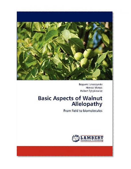 Basic Aspects of Walnut Allelopathy: From field to biomolecules