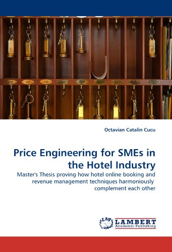 Price Engineering for SMEs in the Hotel Industry: Master's Thesis proving how hotel online booking and revenue management techniques harmoniously  complement each other