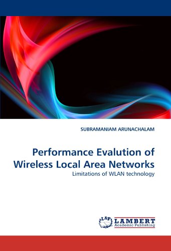 Performance Evalution of Wireless Local Area Networks: Limitations of WLAN technology