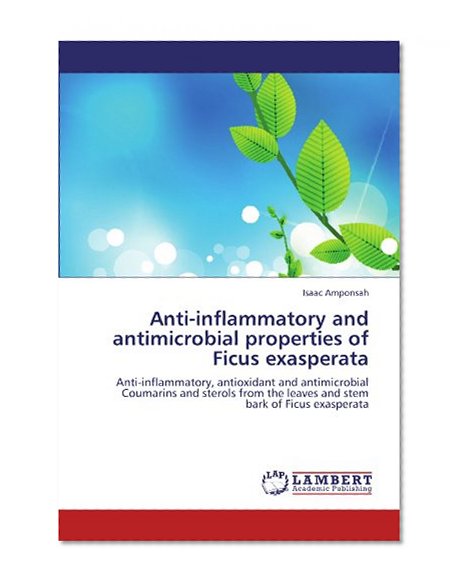 Anti-inflammatory and antimicrobial properties of Ficus exasperata: Anti-inflammatory, antioxidant and antimicrobial Coumarins and sterols from the leaves and stem bark of Ficus exasperata