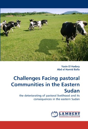 Challenges Facing pastoral Communities in the Eastern Sudan: the deteriorating of pastoral livelihood and its consequences in the eastern Sudan