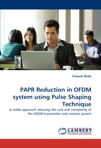 PAPR Reduction in OFDM system using Pulse Shaping Technique: A noble approach reducing the cost and complexity of the OFDM transmitter and receiver system