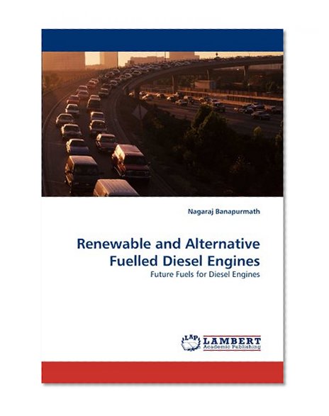 Renewable and Alternative Fuelled Diesel Engines: Future Fuels for Diesel Engines