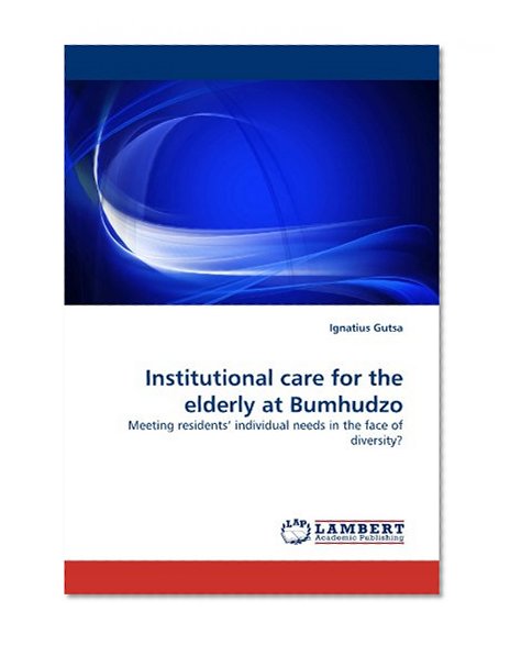 Institutional care for the elderly at Bumhudzo: Meeting residents' individual needs in the face of diversity?