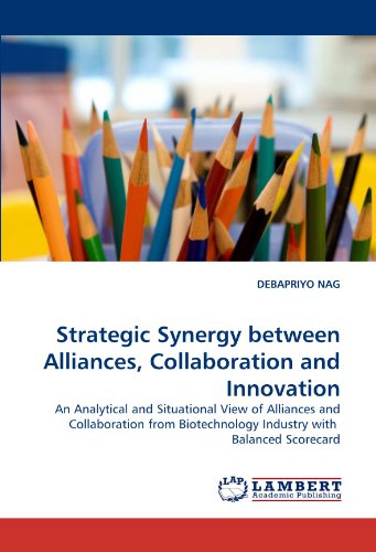 Strategic Synergy between Alliances, Collaboration and Innovation: An Analytical and Situational View of Alliances and Collaboration from Biotechnology Industry with  Balanced Scorecard