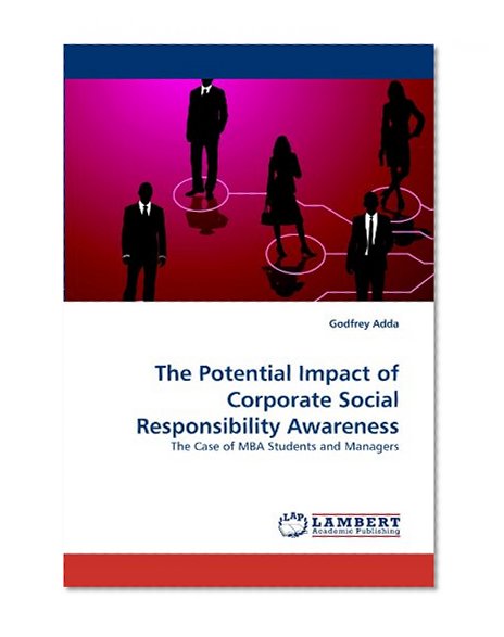 The Potential Impact of Corporate Social Responsibility Awareness: The Case of MBA Students and Managers