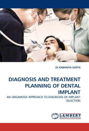 DIAGNOSIS AND TREATMENT PLANNING OF DENTAL IMPLANT: AN ORGANIZED APPROACH TO DIAGNOSIS OF IMPLANT SELECTION