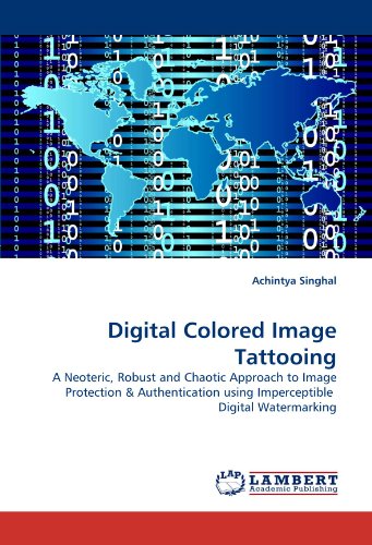 Digital Colored Image Tattooing: A Neoteric, Robust and Chaotic Approach to Image Protection & Authentication using Imperceptible  Digital Watermarking