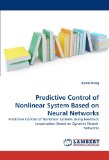 Predictive Control of Nonlinear System Based on Neural Networks: Predictive Control of Nonlinear Systems Using Feedback Linearisation Based on Dynamic Neural  Networks