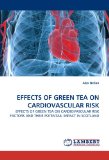 EFFECTS OF GREEN TEA ON CARDIOVASCULAR RISK: EFFECTS OF GREEN TEA ON CARDIOVASCULAR RISK FACTORS AND THEIR POTENTAIL IMPACT IN SCOTLAND