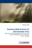 Antimicrobial Activity of Brownlowia tersa: Phytochemical & Pharmacological Screening of the Leaves of Brownlowia tersa (L.) Kosterm (Family: Tiliaceae)