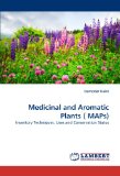 Medicinal and Aromatic Plants ( MAPs): Inventory Techniques, Uses and Conservation Status