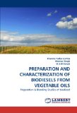 PREPARATION AND CHARACTERIZATION OF BIODIESELS FROM VEGETABLE OILS: Preparation & Blending Studies of biodiesel