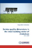 Service quality dimensions in the retail banking sector of Zimbabwe: 2007-2009