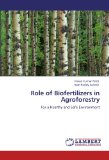 Role of Biofertilizers in Agroforestry: For a Healthy and Safe Environment