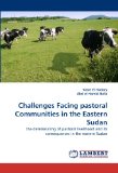 Challenges Facing pastoral Communities in the Eastern Sudan: the deteriorating of pastoral livelihood and its consequences in the eastern Sudan