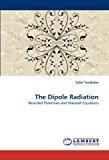 The Dipole Radiation: Retarded Potentials and Maxwell Equations