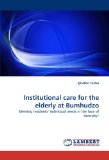 Institutional care for the elderly at Bumhudzo: Meeting residents' individual needs in the face of diversity?