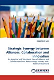 Strategic Synergy between Alliances, Collaboration and Innovation: An Analytical and Situational View of Alliances and Collaboration from Biotechnology Industry with  Balanced Scorecard