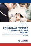 DIAGNOSIS AND TREATMENT PLANNING OF DENTAL IMPLANT: AN ORGANIZED APPROACH TO DIAGNOSIS OF IMPLANT SELECTION