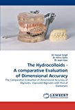 The Hydrocolloids - A comparative Evaluation of Dimensional Accuracy: The Comparative Evaluation of Dimensional Accuracy of Alginates, Improved Alginates with that of Elastomers