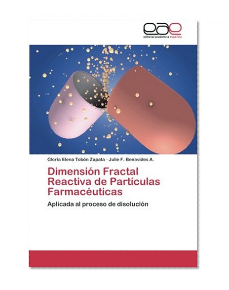 DimensiÃ³n Fractal Reactiva de PartÃ­culas FarmacÃ©uticas: Aplicada al proceso de disoluciÃ³n (Spanish Edition)