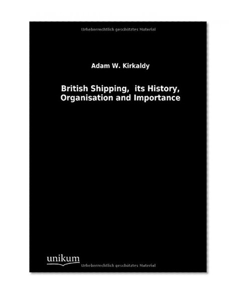British Shipping, Its History, Organisation and Importance (German Edition)