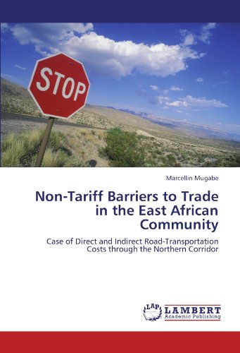 Non-Tariff Barriers to Trade in the East African Community: Case of Direct and Indirect Road-Transportation Costs through the Northern Corridor