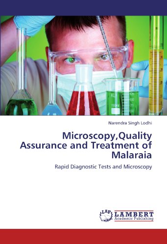 Microscopy,Quality Assurance and Treatment of Malaraia: Rapid Diagnostic Tests and Microscopy