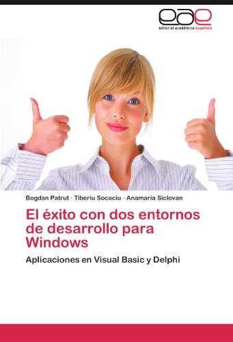 Book Cover El éxito con dos entornos de desarrollo para Windows: Aplicaciones en Visual Basic y Delphi (Spanish Edition)