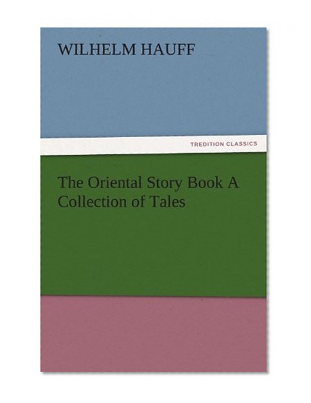 The Oriental Story Book A Collection of Tales