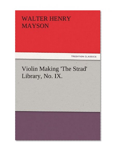 Violin Making 'The Strad' Library, No. IX.