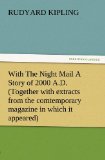 With The Night Mail A Story of 2000 A.D. (Together with extracts from the comtemporary magazine in which it appeared) (TREDITION CLASSICS)