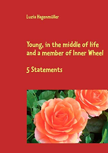 Young, in the middle of life and a member of Inner Wheel: 5 Statements