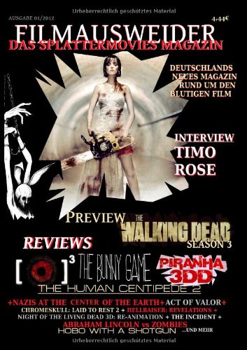 FILMAUSWEIDER - Das Splattermovies Magazin - Ausgabe 1 - Human Centipede; Piranha 3DD, REC 3: Genesis, The Bunny Game, The walking Dead Season 3 (German Edition)