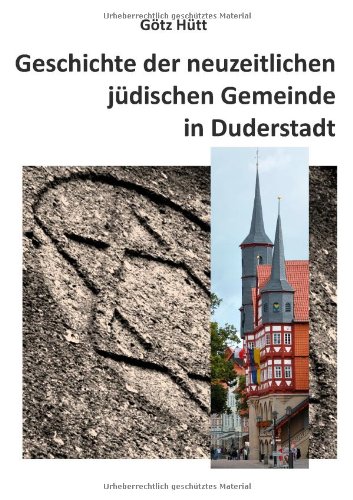 Geschichte der neuzeitlichen jÃ¼dischen Gemeinde in Duderstadt (German Edition)