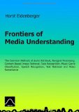 Frontiers of Media Understanding