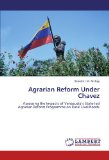 Agrarian Reform Under Chavez: Assessing the Impacts of Venezuela's State-led Agrarian Reform Programme on Rural Livelihoods