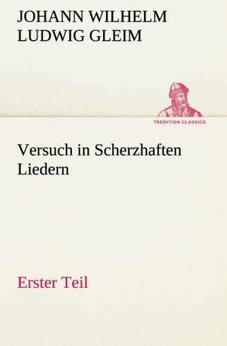 Versuch in Scherzhaften Liedern: Erster Teil (German Edition)