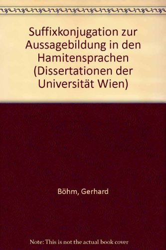 Suffixkonjugation zur Aussagebildung in den "Hamitensprachen": Vorlaufige Studien uber den Bau des Pradikats in den erythraischen Sprachen, der ... der Universitat Wien) (German Edition)