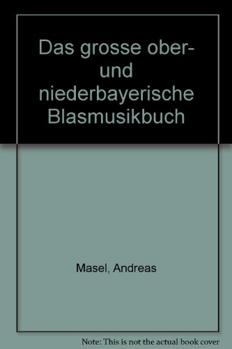 Das grosse ober- und niederbayerische Blasmusikbuch (German Edition)